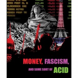 Money, Fascism & Some Sort of Acid [Blu-ray]